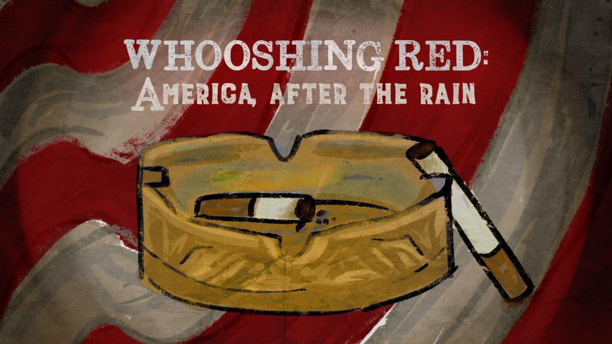 Whooshing Red: America After the Rain