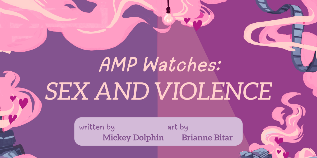 AMP Watches: Sex and Violence